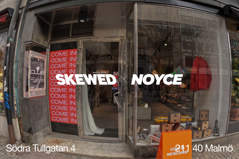 SKEWED x NOYCE öppet hus